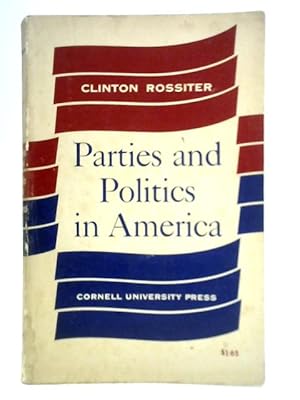 Bild des Verkufers fr Parties and Politics in America zum Verkauf von World of Rare Books