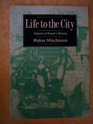 Seller image for Life to the City: Aspects of Exeter's History for sale by WeBuyBooks