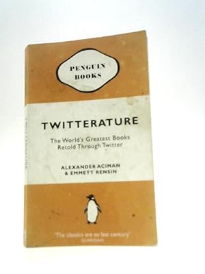 Seller image for Twitterature: The World's Greatest Books Retold Through Twitter for sale by World of Rare Books