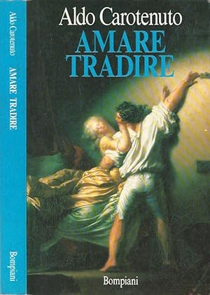 Bild des Verkufers fr Amare Tradire Quasi un'apologia del tradimento zum Verkauf von Biblioteca di Babele