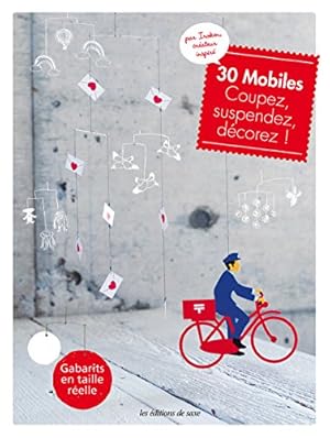 Bild des Verkufers fr 30 mobiles: Coupez, suspendez, dcorez ! zum Verkauf von WeBuyBooks