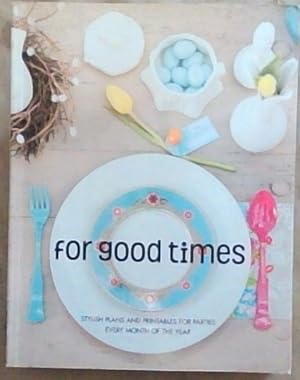 Immagine del venditore per For Good Times - Stylish plans and pintables for parties every month of the year venduto da Chapter 1