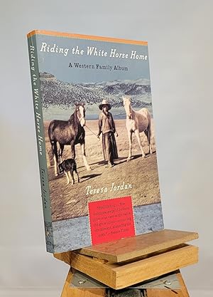 Immagine del venditore per Riding the White Horse Home: A Western Family Album venduto da Henniker Book Farm and Gifts