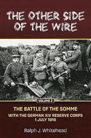Immagine del venditore per Other Side of the Wire, Volume 2: The Battle of the Somme with the German XIV Reserve Corps, 1 July 1916 (Paperback) venduto da AussieBookSeller