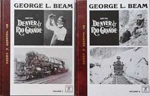 GEORGE L BEAM AND THE DENVER & RIO GRANDE (Two Volume set)