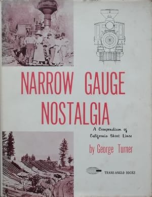 Seller image for Narrow Gauge Nostalgia : A compendium of California short Lines for sale by Martin Bott Bookdealers Ltd