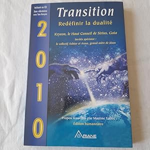 Bild des Verkufers fr TRANSITION-REDEFINIR LA DUALITE-KRYEON, LE HAUT CONSEIL DE SIRIUS, GAIA-INVITES SPECIAUX : LE COLLECTIF ASHTAR ET ANNA, GRAND-MERE DE JESUS zum Verkauf von Librairie RAIMOND