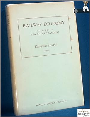 Bild des Verkufers fr Railway Economy: A Treatise on the New Art of Transport: Its Management, Prospects & Relations, Commercial, Financial & Social with an Exposition of the Practical Results of the Railways in Operation in the United Kingdom, on the Continent & in America zum Verkauf von BookLovers of Bath