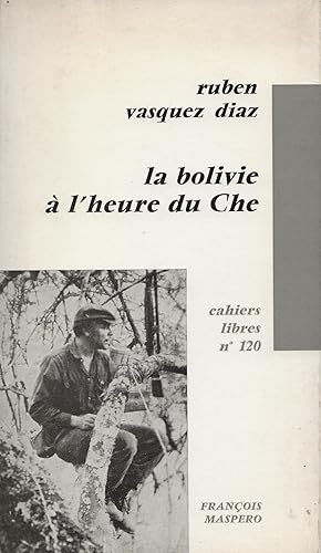 Bild des Verkufers fr La Bolivie  l'heure du Che. zum Verkauf von Librairie Les Autodidactes - Aichelbaum