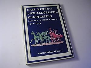 Bild des Verkufers fr Unwillkrliche Kunstreisen : Fahrten im alten Europa 1952 - 1953 zum Verkauf von Antiquariat Fuchseck