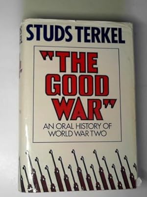 Imagen del vendedor de The Good War": an oral history of World War Two a la venta por Cotswold Internet Books