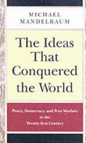Bild des Verkufers fr The Ideas That Conquered the World: Peace, Democracy and Free Markets in the Twenty-first Century zum Verkauf von WeBuyBooks