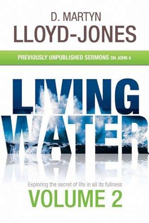 Seller image for Living Water Volume 2. Previously Unpublished Sermons on John 4 for sale by WeBuyBooks