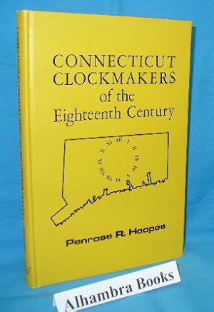 Seller image for Connecticut Clockmakers of the Eighteenth Century for sale by Alhambra Books