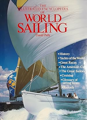 The Illustrated Encyclopedia Of World Sailing: A Guide To The World Of Sailing