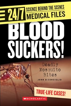 Immagine del venditore per Blood Suckers!: Deadly Mosquito Bites (24/7: Science Behind the Scenes: Medical Files) venduto da WeBuyBooks