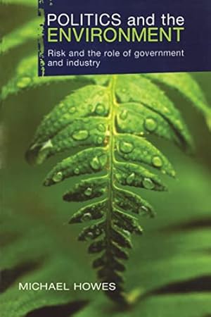 Bild des Verkufers fr Politics and the Environment: Risk and the Role of Government and Industry zum Verkauf von WeBuyBooks