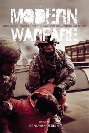 Immagine del venditore per Modern Warfare : Armed Groups, Private Militaries, Humanitarian Organizations, and the Law venduto da GreatBookPricesUK