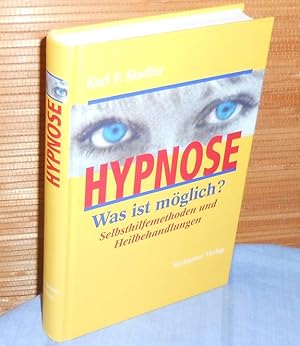 Hypnose : Was ist möglich? Selbsthilfemethoden und Heilbehandlungen