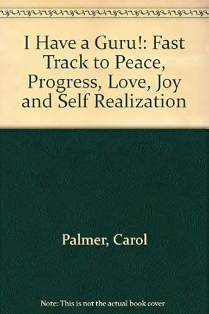 Immagine del venditore per I Have a Guru!: Fast Track to Peace, Progress, Love, Joy and Self Realization venduto da WeBuyBooks