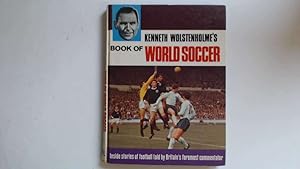 Image du vendeur pour KENNETH WOLSTENHOLME'S: BOOK OF WORLD SOCCER. mis en vente par Goldstone Rare Books