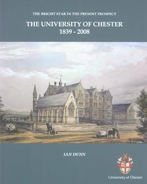Seller image for The University of Chester, 1839-2008: The Bright Star in the Present Prospect for sale by WeBuyBooks
