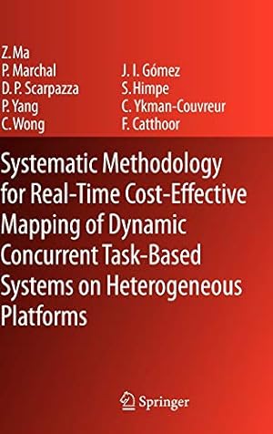 Image du vendeur pour Systematic Methodology for Real-Time Cost-Effective Mapping of Dynamic Concurrent Task-Based Systems on Heterogenous Platforms mis en vente par WeBuyBooks
