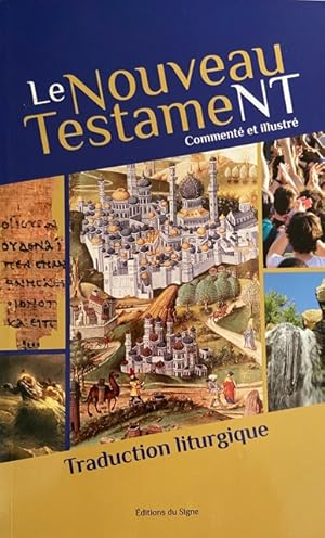 Le Nouveau Testament Commenté Et Illustré