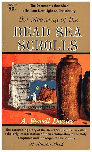 The Meaning of the Dead Sea Scrolls / The Documents that Shed a Brilliant New Light on Christiani...