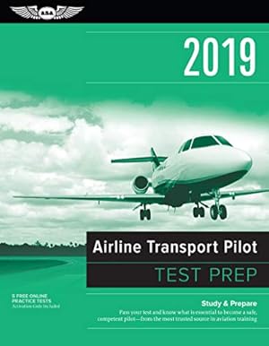 Seller image for Airline Transport Pilot Test Prep 2019: Study & Prepare: Pass your test and know what is essential to become a safe, competent pilot from the most . in aviation training (Test Prep Series) for sale by Reliant Bookstore