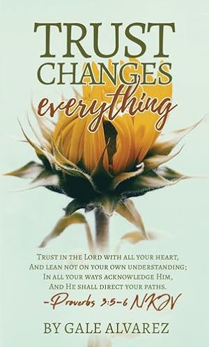 Bild des Verkufers fr Trust Changes Everything by Gale Alvarez [Paperback ] zum Verkauf von booksXpress