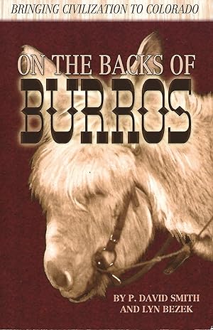 Imagen del vendedor de On the Backs of Burros - Bringing Civilization to Colorado (First) a la venta por Warren Hahn