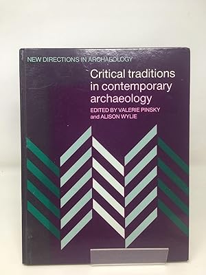 Seller image for Critical Traditions in Contemporary Archaeology : Essays in the Philosophy, History and Socio-politics of Archaeology for sale by Cambridge Recycled Books