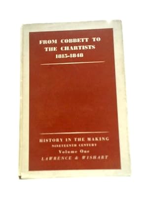 Bild des Verkufers fr From Cobbett to the Chartists Nineteenth Century (History in the Making) zum Verkauf von World of Rare Books