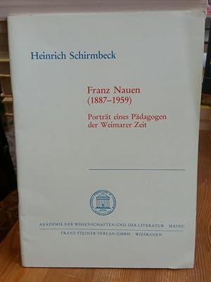 Franz Nauen (1887-1959). Porträt eines Pädagogen der Weimarer Zeit.