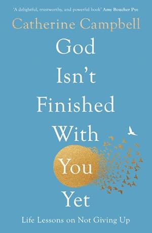 Seller image for God Isn't Finished With You Yet : Life Lessons on Not Giving Up for sale by GreatBookPrices