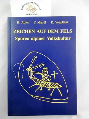 Zeichen auf dem Fels. Spuren alpiner Volkskultur. Felsritzbilder im unteren Saalachtal. Katalog z...