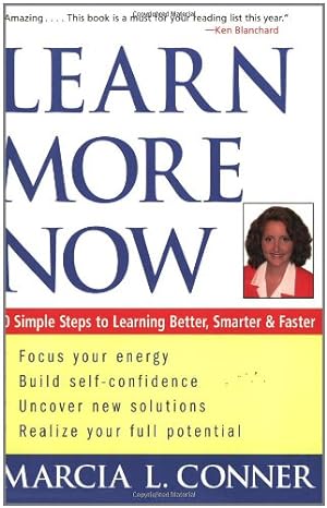 Bild des Verkufers fr Learn More Now: 10 Simple Steps to Learning Better, Smarter, and Faster zum Verkauf von Reliant Bookstore