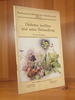 Diabetis mellitus und seine Behandlung (= Medizinisch-Biologische Schriftenreihe, H. 14).