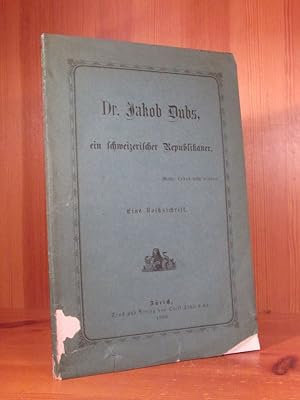 Bild des Verkufers fr Dr. Jakob Dubs, ein schweizerischer Republikaner. Eine Volksschrift. zum Verkauf von Das Konversations-Lexikon