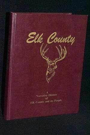 Elk County: A Narrative History of Elk County and its People