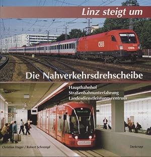 Image du vendeur pour Linz steigt um. Die Nahverkehrsdrehscheibe: Hauptbahnhof, Straenbahnunterfahrung, Landesdienstleistungszen. mis en vente par Versandantiquariat  Rainer Wlfel