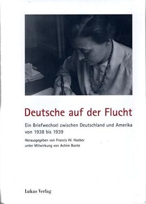 Deutsche auf der Flucht: Ein Briefwechsel zwischen Deutschland und Amerika von 1938 bis 1939 (Sch...