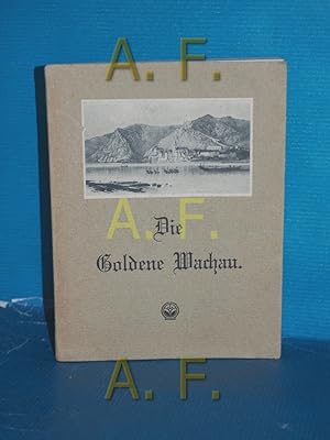 Bild des Verkufers fr Die goldene Wachau : Natur, Geschichte und Sage im Lichte der deutschen Dichtung zum Verkauf von Antiquarische Fundgrube e.U.