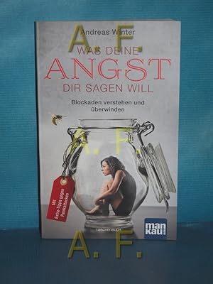 Imagen del vendedor de Was deine Angst dir sagen will : Blockaden verstehen und berwinden : mit Extra-Tipps gegen Panikattacken. a la venta por Antiquarische Fundgrube e.U.