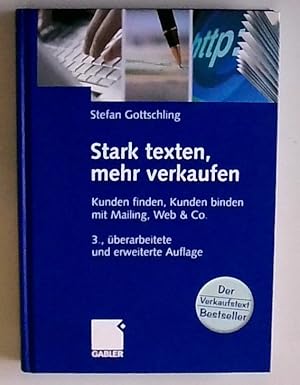 Bild des Verkufers fr Stark texten, mehr verkaufen: Kunden finden, Kunden binden mit Mailing, Web & Co. zum Verkauf von Berliner Bchertisch eG