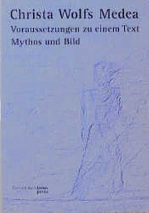 Christa Wolfs Medea Voraussetzungen zu einem Text Mythos und Bild