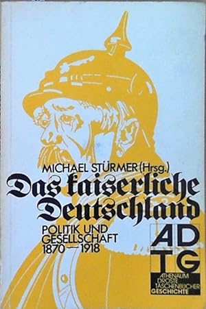 Bild des Verkufers fr Das kaiserliche Deutschland - Politik und Gesellschaft 1870-1918 zum Verkauf von Berliner Bchertisch eG