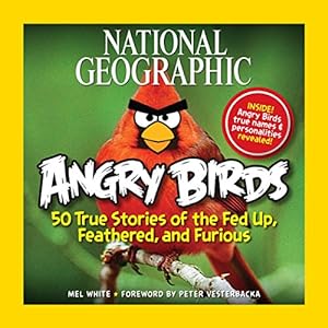 Image du vendeur pour National Geographic Angry Birds: 50 True Stories of the Fed Up, Feathered, and Furious mis en vente par Reliant Bookstore