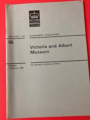 Government Publications. Sectional List No 55: Victoria and Albert Museum. Revised 1 February 1982.